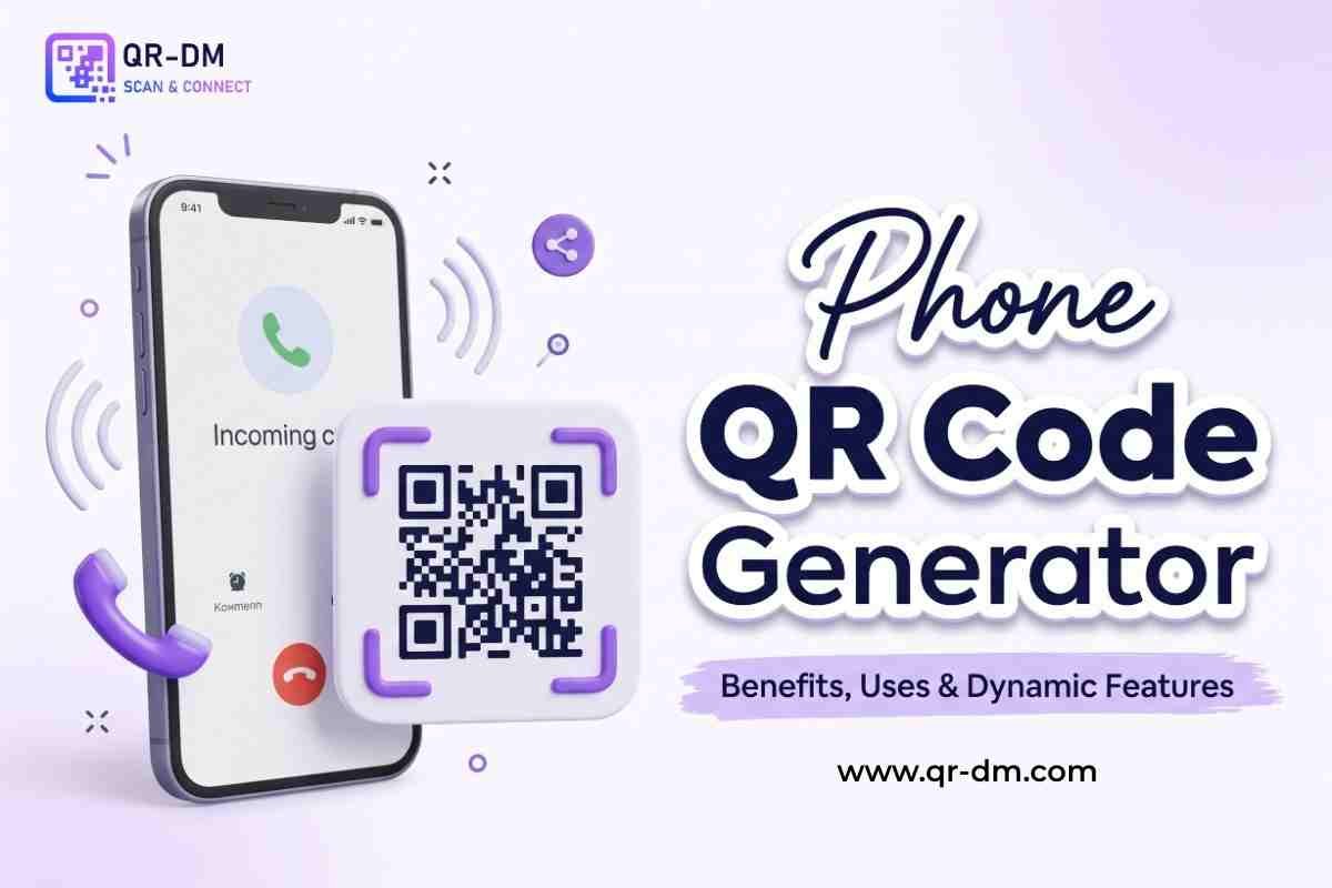 Phone QR Code Generator: Benefits, Uses & Dynamic Features