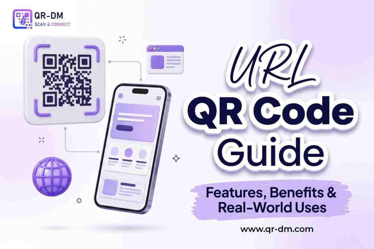 URL QR Code Guide: Features, Benefits & Real-World Uses